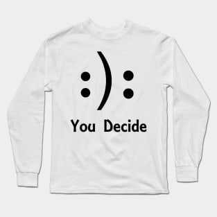 You decide Long Sleeve T-Shirt